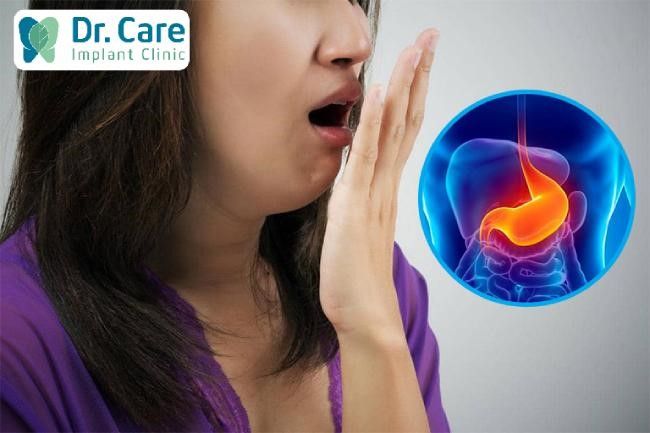 Các bệnh lý liên quan đến dạ dày cũng là nguyên nhân gây hôi miệng