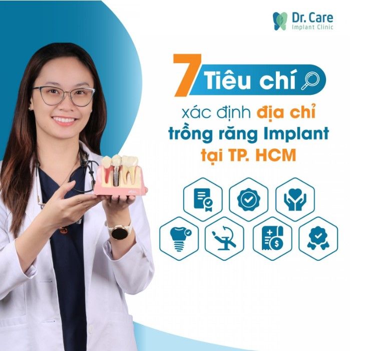 7 tiêu chí giúp xác định địa chỉ trồng răng Implant tại TPHCM uy tín, chất lượng