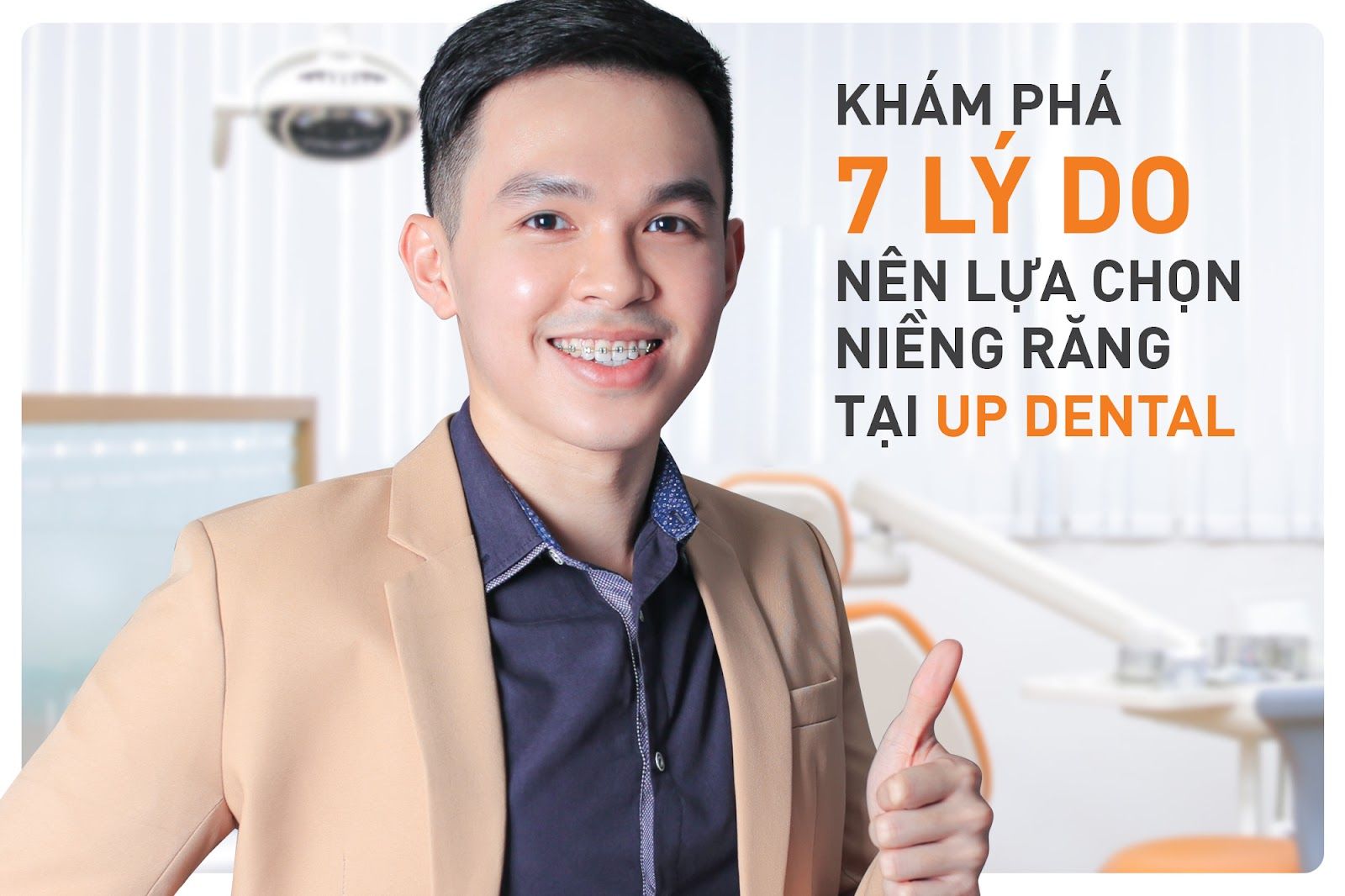 7 lý do chọn niềng răng tại Up Dental