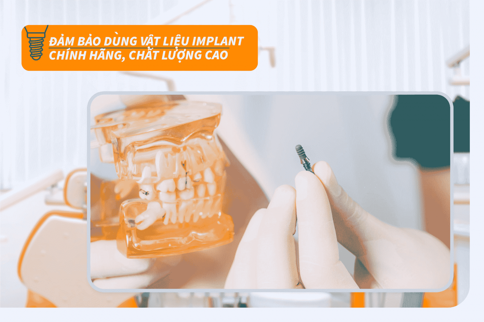 Đảm bảo dùng vật liệu Implant chính hãng, chất lượng cao