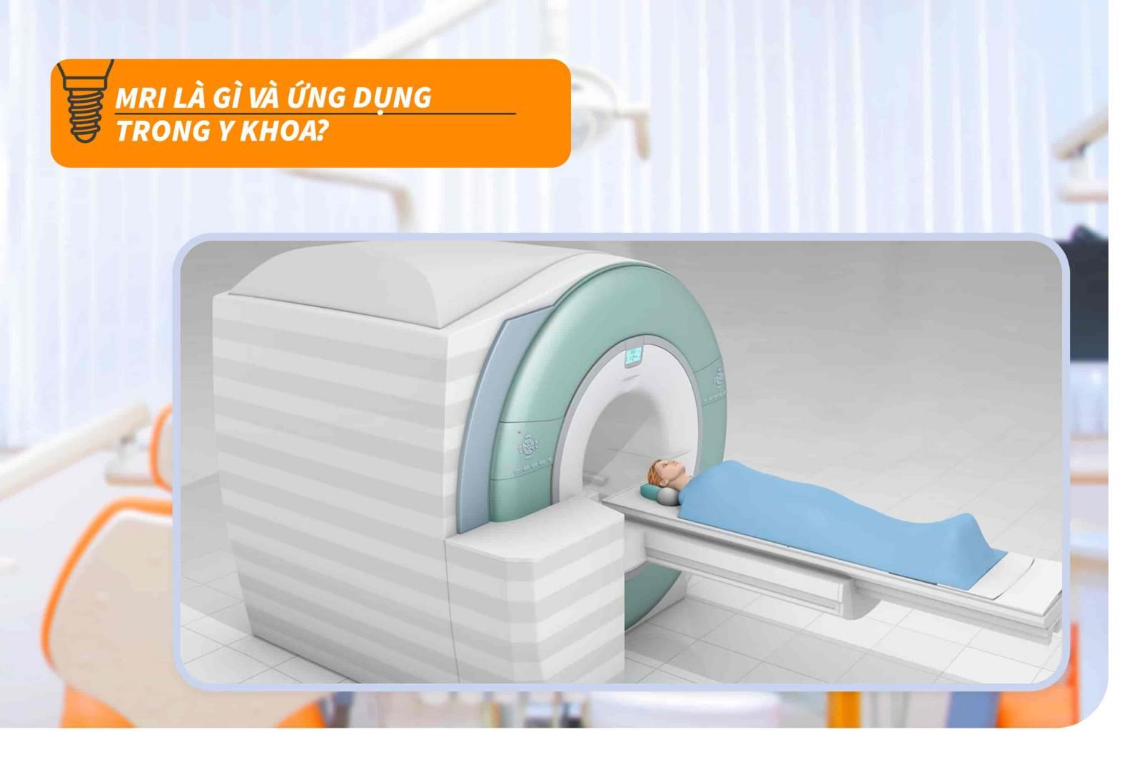 MRI là gì và ứng dụng trong y khoa