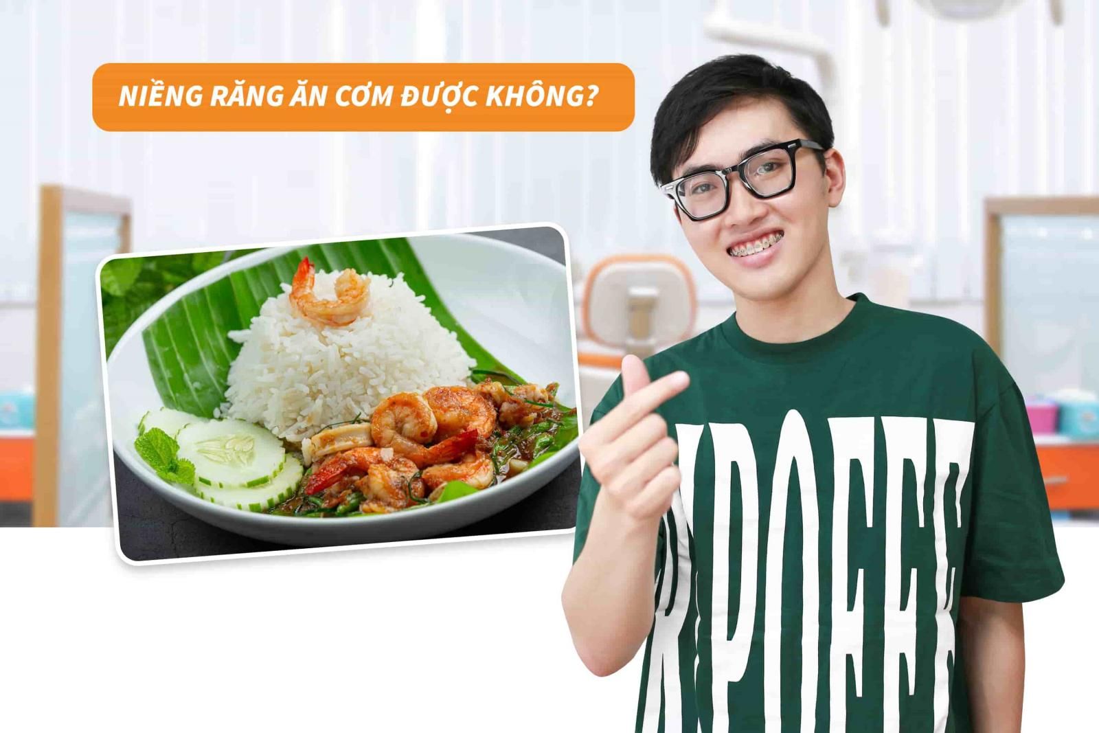 Niềng răng ăn cơm được không?