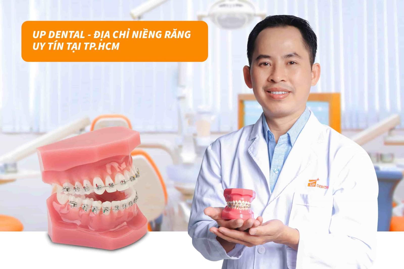 Up Dental - Địa chỉ niềng răng uy tín tại TP.HCM