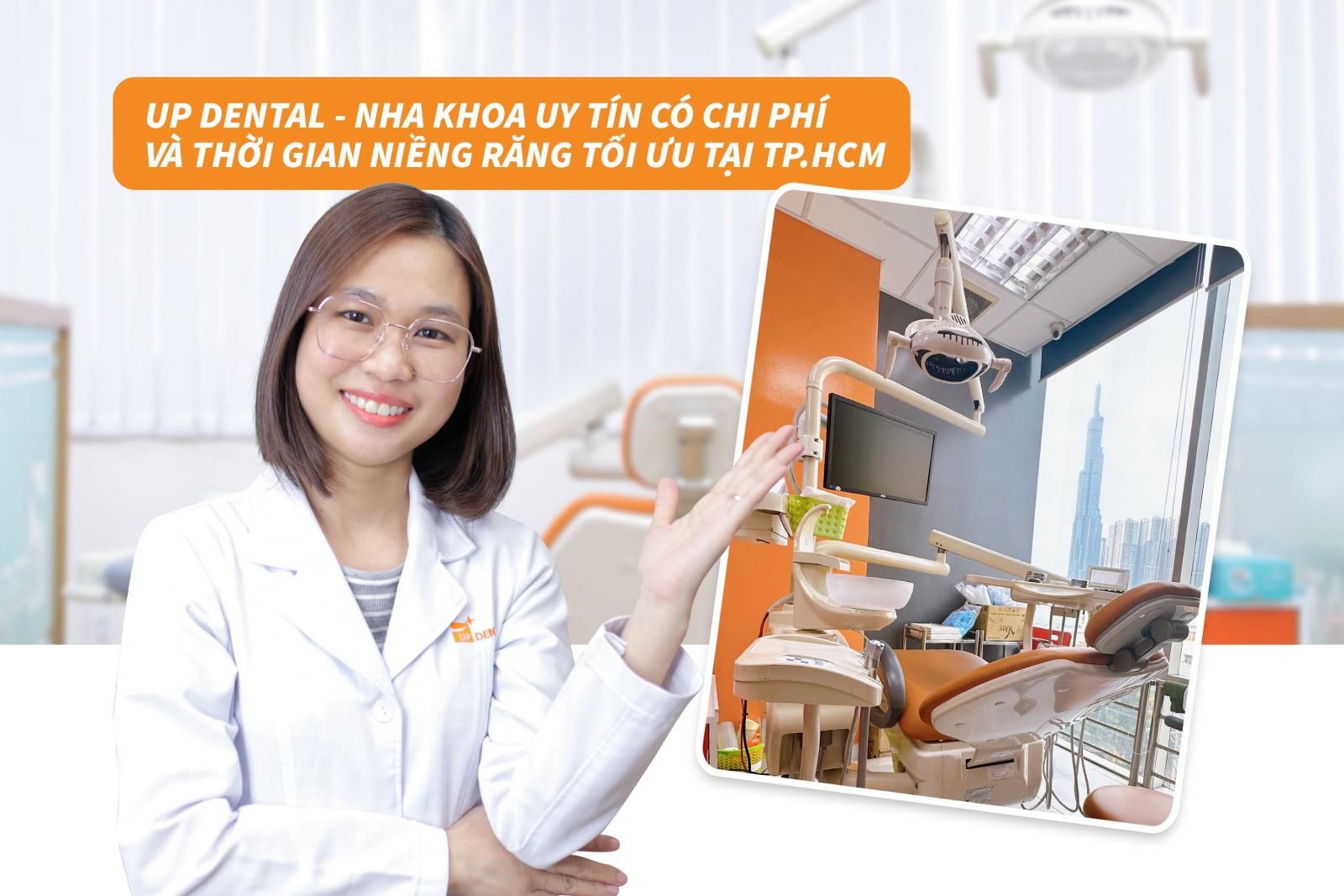 Up Dental - nha khoa uy tín có chi phí và thời gian niềng răng tối ưu tại TP.HCM 