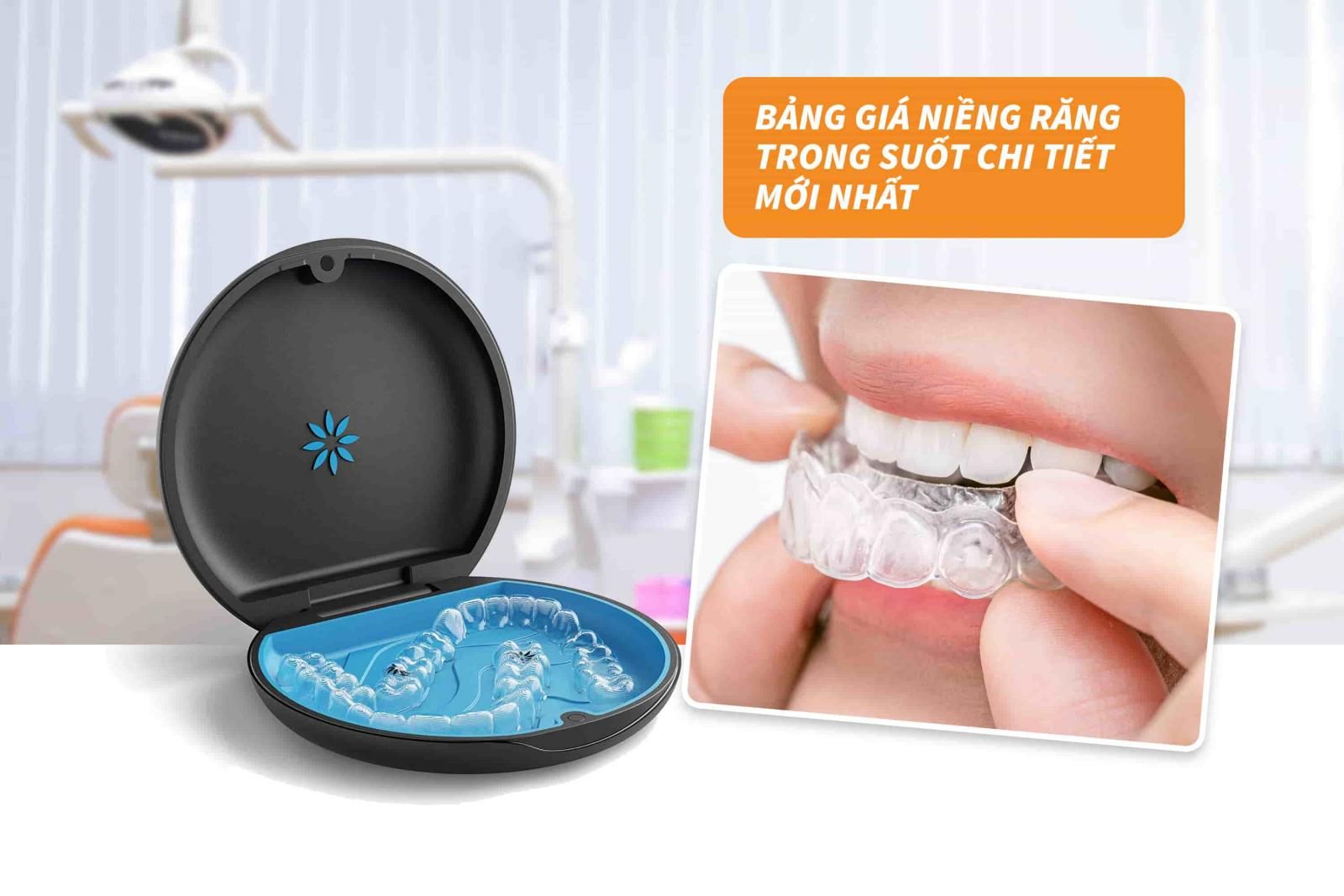 Bảng giá niềng răng trong suốt chi tiết 