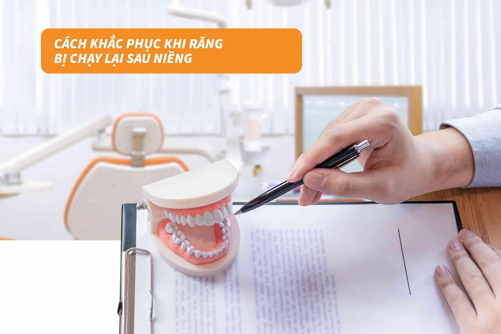 Cách khắc phục khi răng bị chạy lại sau niềng 