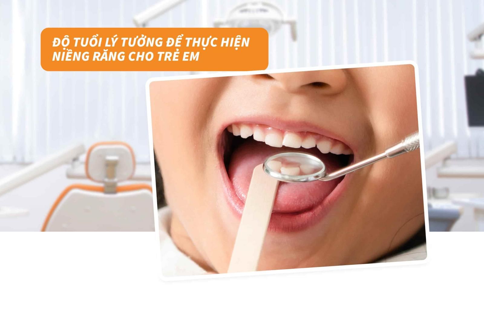 Độ tuổi lý tưởng để thực hiện niềng răng cho trẻ em