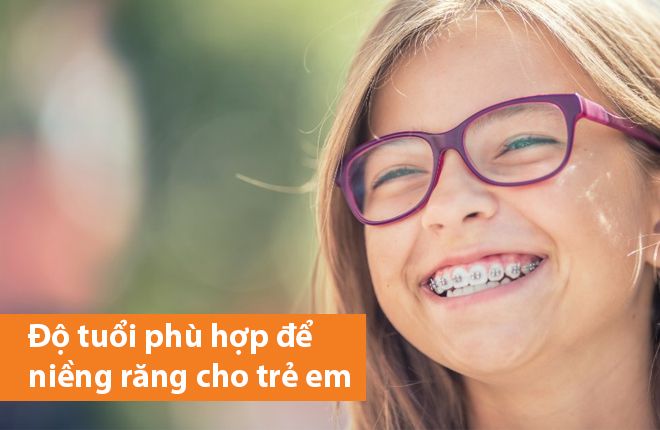 Độ tuổi phù hợp để niềng răng cho trẻ em