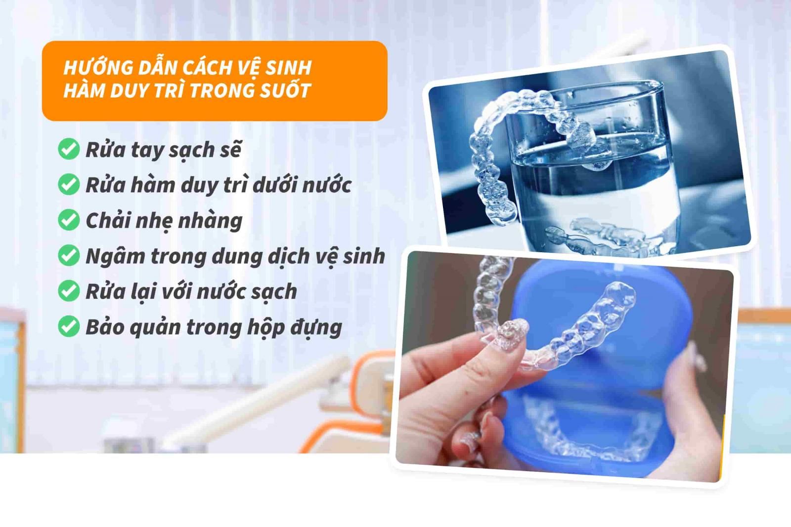 Hướng dẫn cách vệ sinh hàm duy trì trong suốt