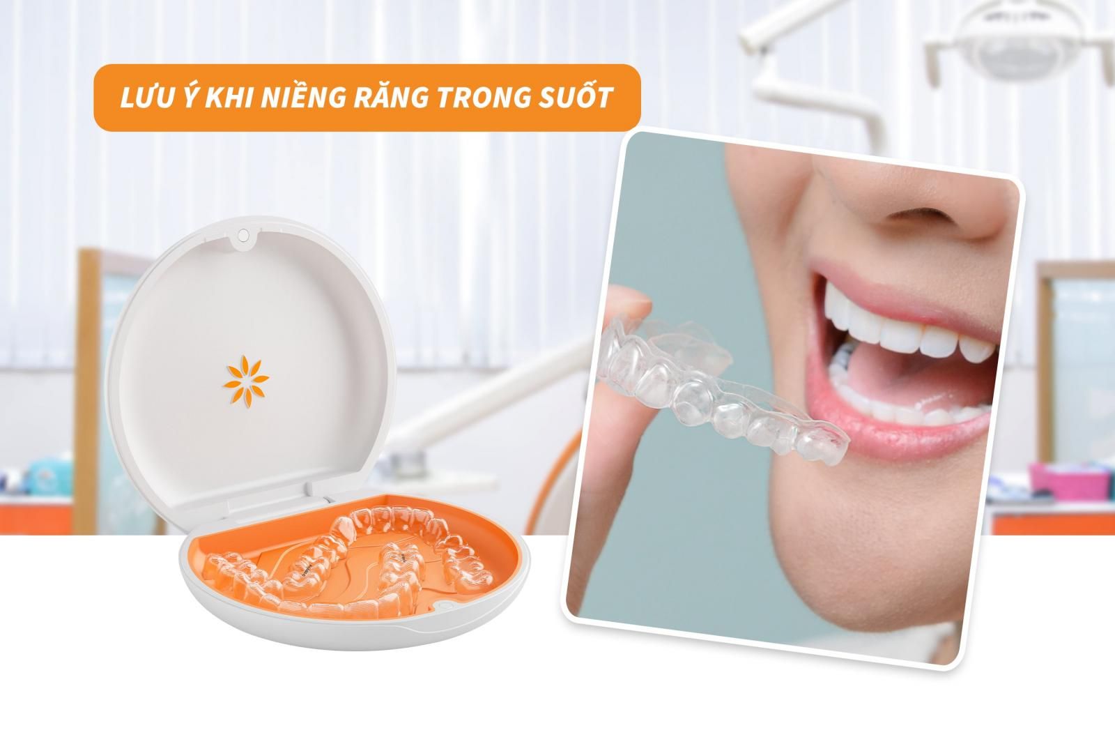 Lưu ý khi niềng răng trong suốt