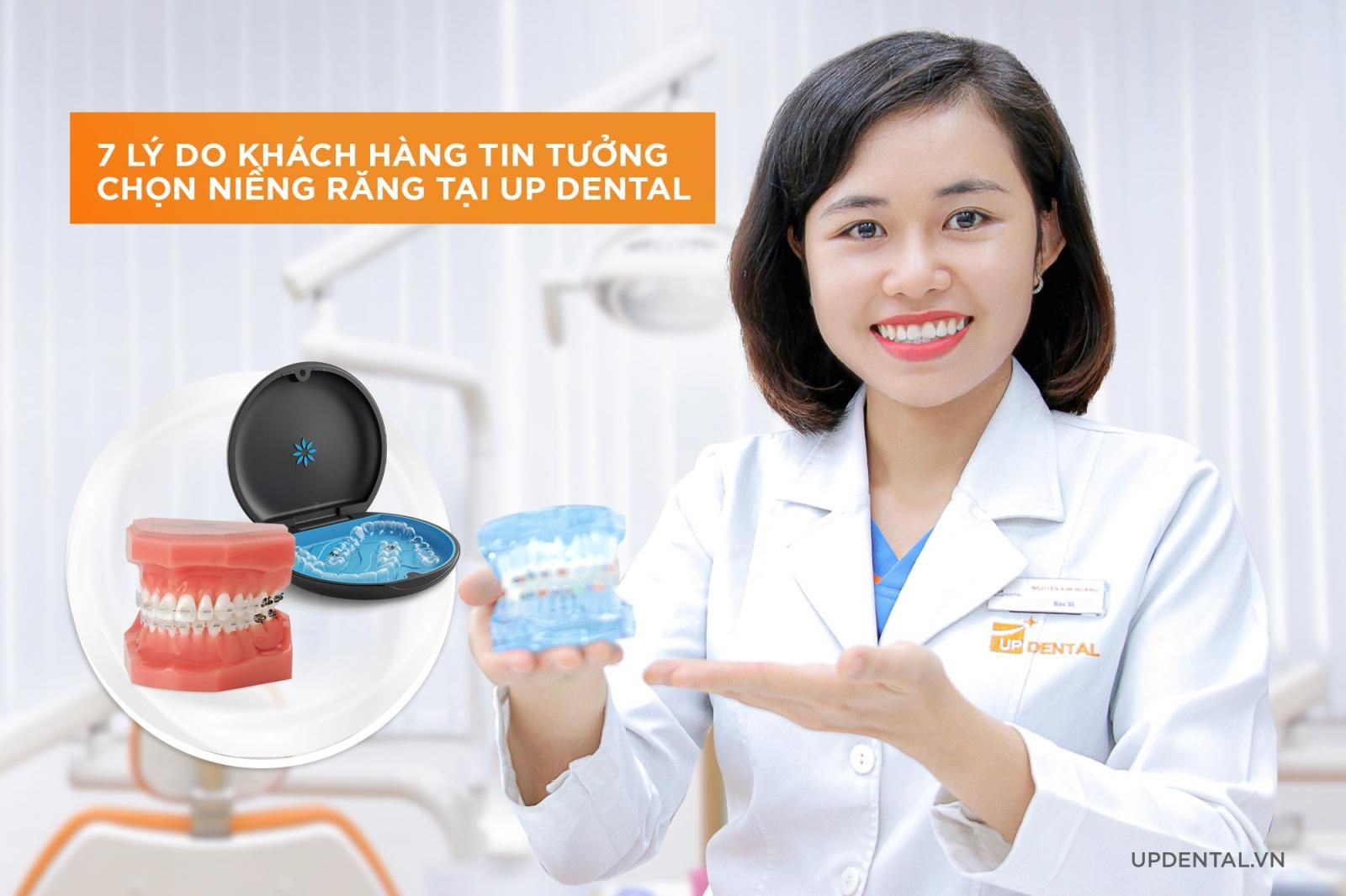 7 lý do nên niềng răng tại Up Dental