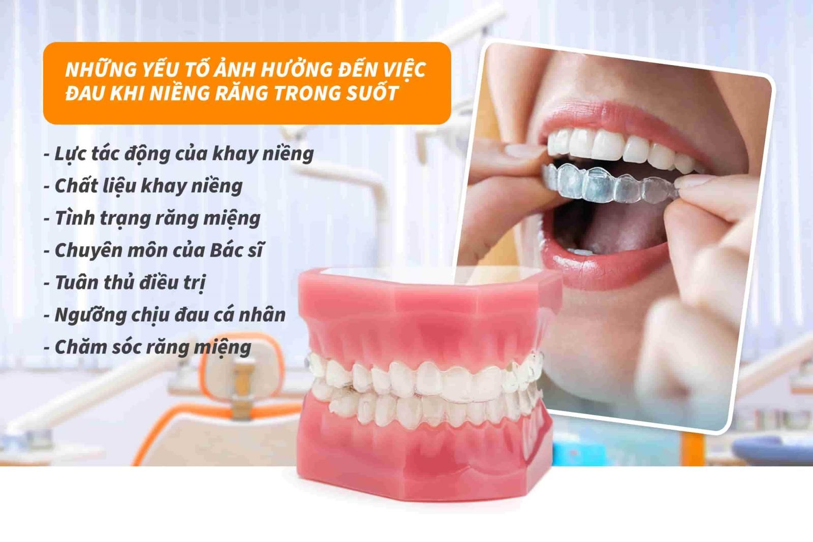 Những yếu tố ảnh hưởng đến việc đau khi niềng răng trong suốt