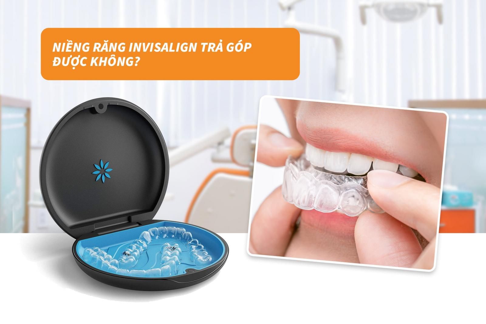 Niềng răng Invisalign trả góp được không