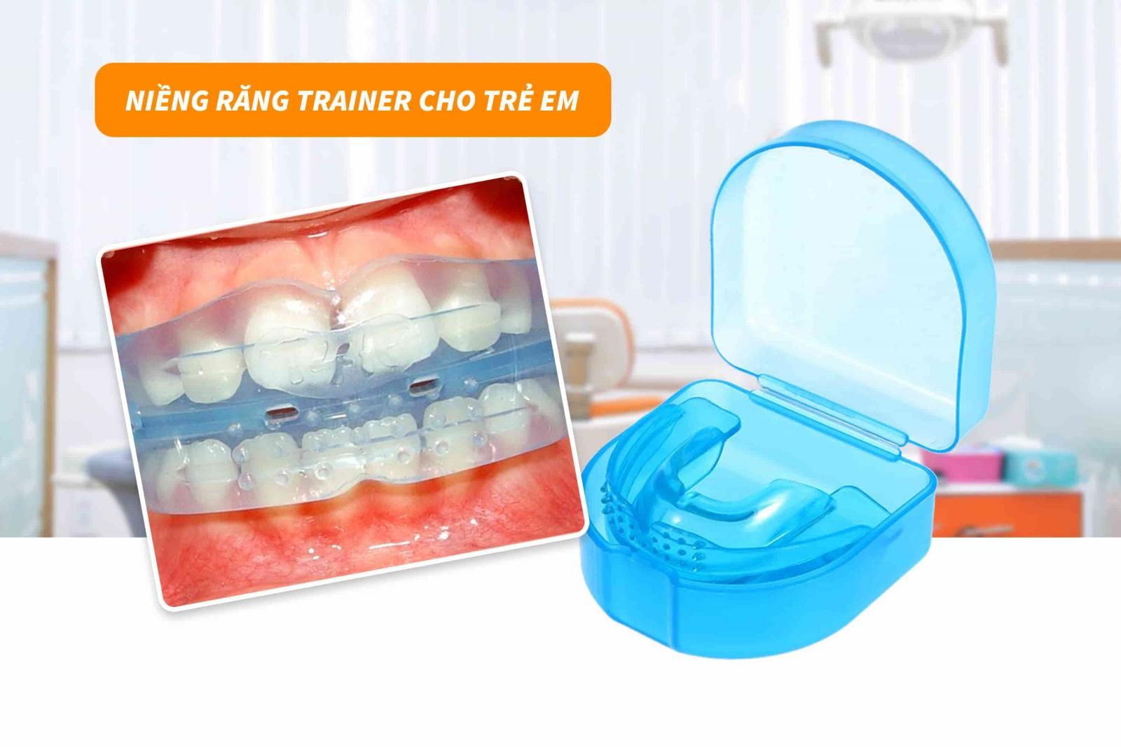 Niềng răng trainer cho trẻ em 