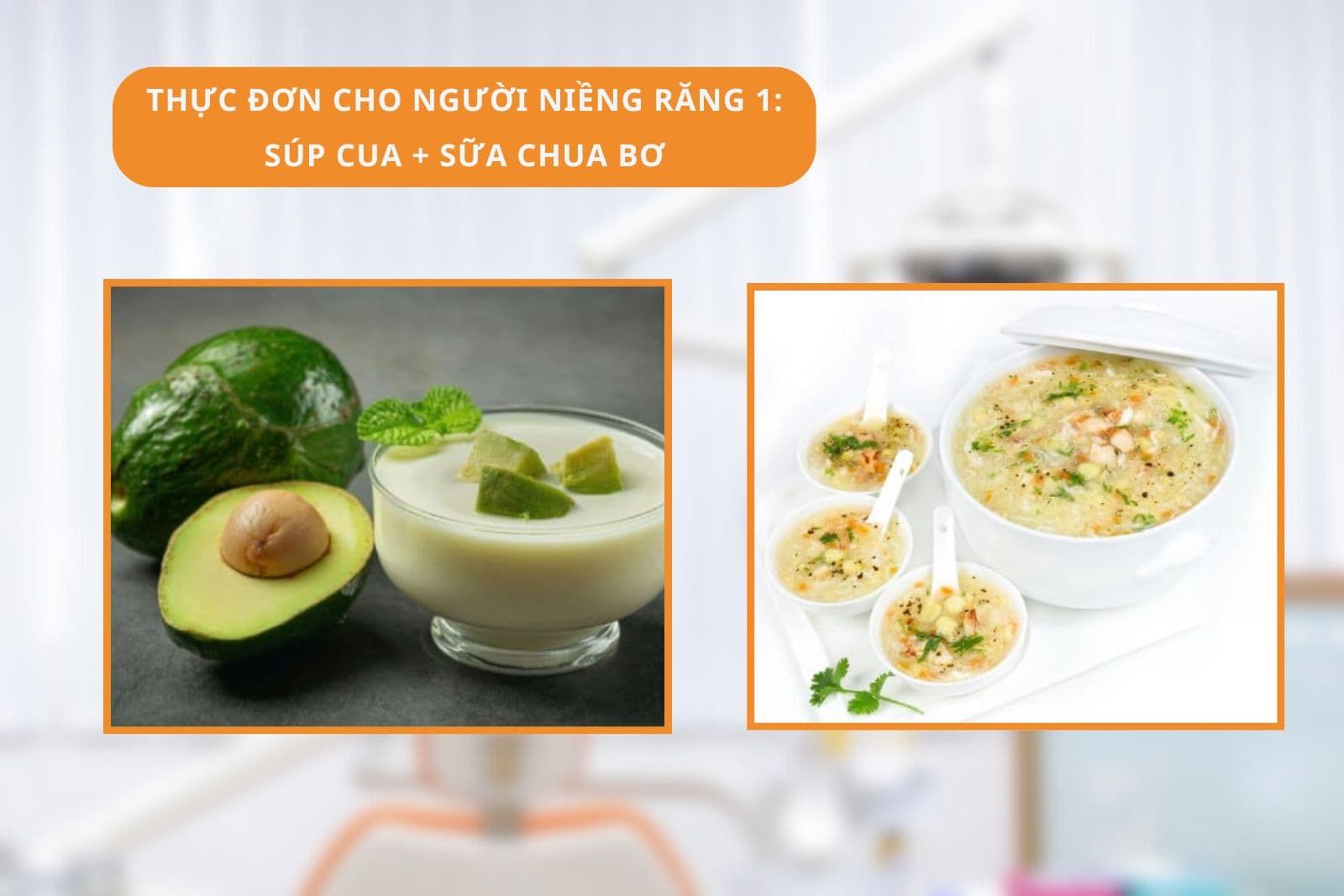 Thực đơn cho người niềng răng 1: Súp cua + Sữa chua Bơ