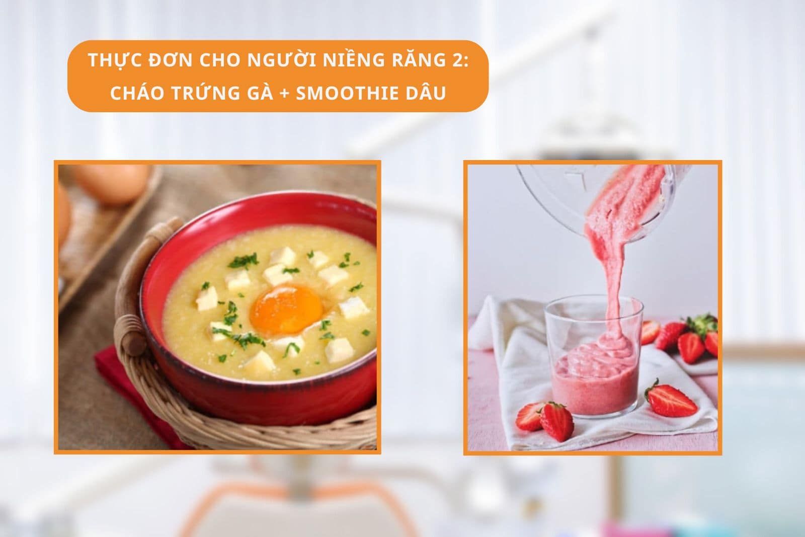 Thực đơn cho người niềng răng 2: Cháo trứng + Smoothie Dâu