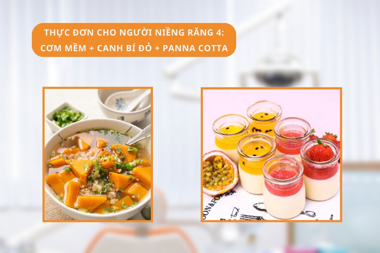 Thực đơn cho người niềng răng 4: Cơm mềm + Canh bí đỏ + Panna cotta