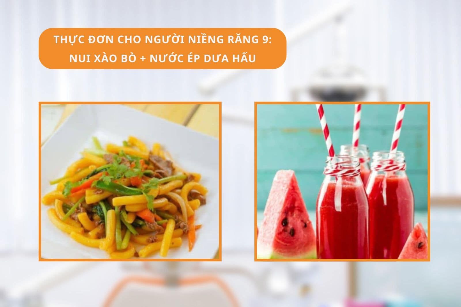 Thực đơn cho người niềng răng 9: Nui xào + Nước ép dưa hấu